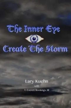 Lary Kuehn - The Inner Eye - Create the Storm - Click Image to Close